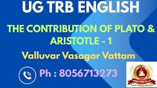 UG TRB ENGLISH | THE CONTRIBUTION OF PLATO & ARISTOTLE | VALLUVAR VASAGAR VATTAM | PH : 8056713273.