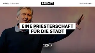 Eine Priesterschaft f&uuml;r die Stadt | Keith Warrington |&nbsp;CZB