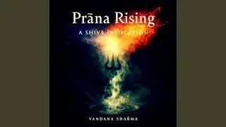 Prāna Rising - A Shiva Invocation