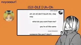[Uh-Oh] || haikyuu x (G)I-DLE || haikyuu text || noyaaaur!
