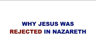 why jesus was rejected in nazareth | Luke 4:14 - 30 | according to mark why was Jesus rejected