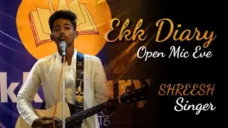 Singing | Ekk Diary | Open Mic Event | Shreesh