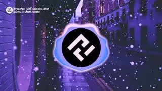 BREAKFAST REMIX | DH x 151 GDUCKY x MINH | C&Ocirc;NG TH&Agrave;NH REMIX | HL MUSIC TRENDS