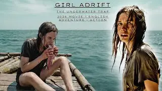 GIRL ADRIFT: Savage Raft Life | 🎬2026 Movie | English | Survival | Adventure