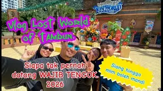 Best ke Lost world of tambun?Banyak dah berubah?.