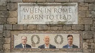 When in Rome, Learn to Lead: Leadership Lessons from the Ancient World