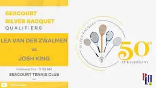 Seacourt Silver Racquet 2023 - Qualifiers - Lea van der Zwalmen vs Josh King