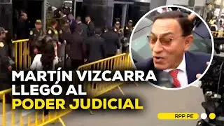 El expresidente Mart&iacute;n Vizcarra lleg&oacute; al Poder Judicial #ADNRPP | DESPACHO