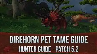 Direhorn Taming Guide - New Hunter's Pet in 5.2!