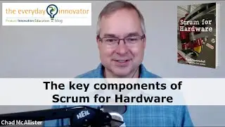 The key components of Scrum for Hardware