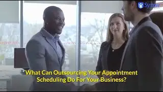 What Can Outsourcing Your Appointment Scheduling Do For Your Business? - Syrow CX Stories