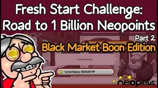 Neopets Fresh Start Challenge - Zero to Billionaire (Week 2) BLACK MARKET BOON WEEK