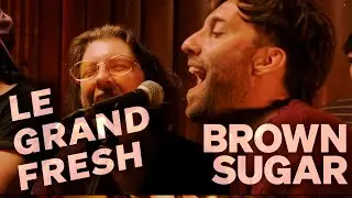 Le Grand Jam & La Manu Fresh | BROWN SUGAR (D'Angelo).
