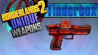 BORDERLANDS 2 | *Tinderbox* Unique Weapons Guide!!!