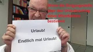 Wenn die Einigungsstelle &uuml;ber den Urlaubsantrag eines Mitarbeiters bestimmt
