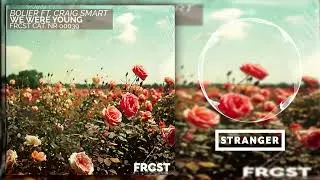 Bolier & Craig Smart - We Were Young (Extended Mix)