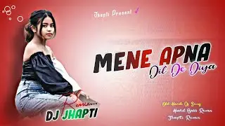Mene Apna Dil De Diya || Old Hindi DjSong TikTok Viral Wedding special Hard Bass Song ||  Dj Jhapti