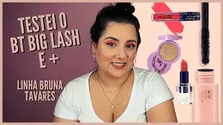 TESTANDO O BT BIG LASH E OUTROS PRODUTOS DA BRUNA TAVARES!