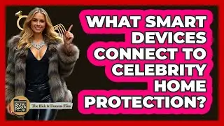 What Smart Devices Connect To Celebrity Home Protection?