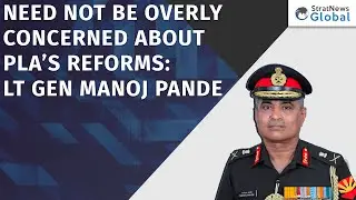 Need Not Be Overly Concerned About PLA&rsquo;s Reforms: Lt Gen Manoj Pande