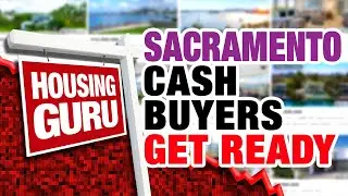 Sacramento CASH BUYERS Get Ready for a HUGE Housing Market Crash