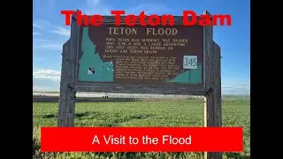 The Teton Flood: A Visit to the Dam