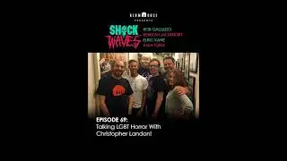 Shock Waves - Episode 69 - Talking LGBT Horror With Christopher Landon!