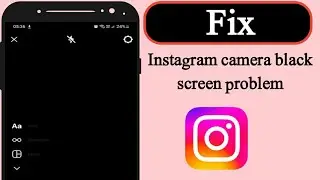 How to fix instagram camera black screen problem