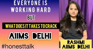 What does it take to CRACK AIIMS DELHI, this war ends when you win, #HONESTTALK, Rashmi, AIIMS Delhi