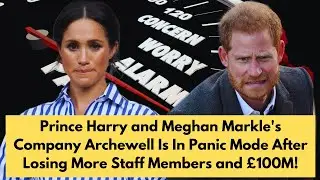 Prince Harry and Meghan Markle's Company Archewell Is In Panic Mode After Losing Members and &pound;100M!