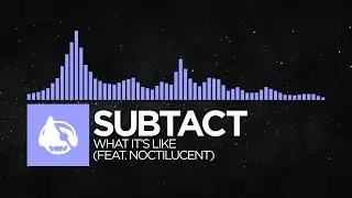 [Future Bass] - Subtact - What It's Like (ft. Noctilucent) {2016} [Monstercat's 10 Year Anniversary]