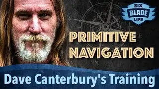 Dave Canterbury's Bushcraft Training. Part 4 - Primitive Navigation