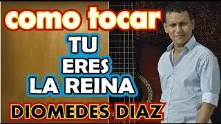 como tocar TU ERES LA REINA  de DIOMEDES DIAZ -  en GUITARRA ACUSTICA - PASEO VALLENATO