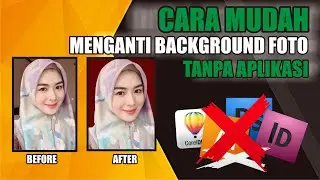 CARA MENGGANTI BACKGROND FOTO TANPA APLIKASI