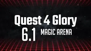 Q4G: Magic Arena Beta 6.1 - LABOR DAY SPECIAL