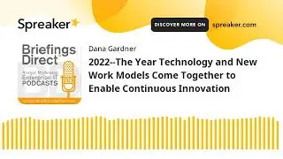 2022--The Year Technology and New Work Models Come Together to Enable Continuous Innovation