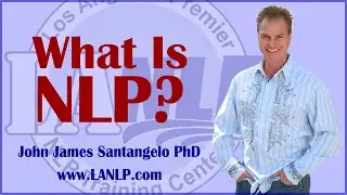 WHAT IS NLP?   LANLP TRAINING IN LOS ANGELES  www.LANLP.com