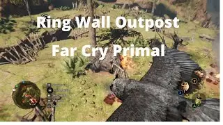 Far Cry Primal: Ring Wall Outpost