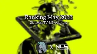 Ranking NCS May 2022 (ft. IgolkaTV & Evvadium)