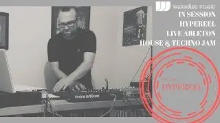 Waxadisc Presents Hypereel Live House & Techno Jam Ableton Korg Volca