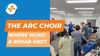 The ARC Choir - where music meets rehab!