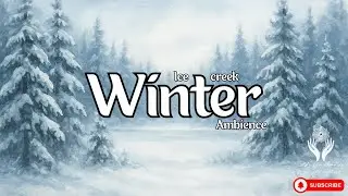 Ice Creek Winter Ambience | Snowy Forest Sounds with Healing Meditation Music