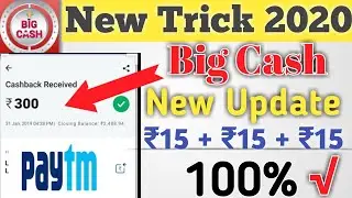 Big Cash Free Paytm Cash New Trick 2020 I ₹15+₹15+₹15 I Big Cash App Payment Proof