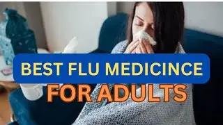 BEST FLU MEDICINE FOR ADULTS