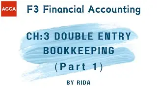 ACCA FA/FFA | Chapter 3 Double Entry Bookkeeping Part 1 | Online Accounting | Bookkeeping | By Rida