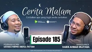 🔴 (LIVE) CERITA MALAM EPISODE 185 || Habib Ahmad Mujtaba bin Shahab & Ustadz Ridho Abdul Fattah