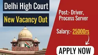 Delhi High Court Driver, Process Server new Vacancy Recruitment 2025 Out