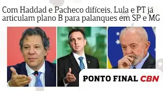 Com Haddad e Pacheco difíceis, Lula e PT já articulam plano B para palanques em SP e MG
