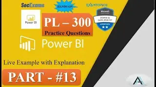 PL-300 Practice Questions (Part#13) | Power BI |  🔥| Exam Topics | SECExams | Solved Practically