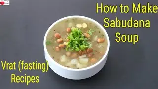 How To Make Sabudana Soup - Vrat Recipes - Fasting Recipes - Navratri Vrat Recipes | Skinny Recipes